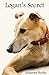 Logan's Secret: A Retired Racing Greyhound's Amazing Secret to Survival (Greyhound Stories)