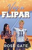 VAS A FLIPAR: Libro de sport romance de fútbol americano. Haters to lovers. (Gimnastas de la SSU nº 4)