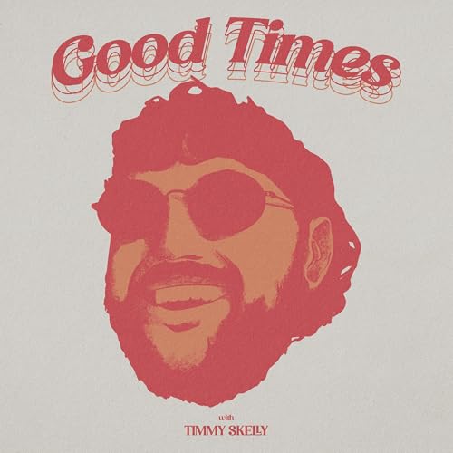 Good Times Podcast Por Timmy Skelly capa