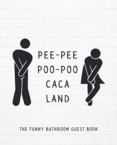 Peepee, Poopoo, Caca Land The Funny Bathroom Guest Book: Your guests will have a humorous restroom visit with this book welcoming them, easy to fill ... AirBnB, guest house and other bathroom places