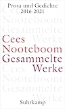 Gesammelte Werke: Band 11: Prosa und Gedichte 2016 – 2021 - Herausgeber: Susanne Schaber Cees Nooteboom Übersetzer: Helga van Beuningen, Ard Posthuma 