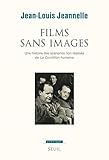  Films sans images : Une histoire des scénarios non réalisés de La Condition humaine