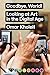 Goodbye, World!: Looking at Art in the Digital Age (Sternberg Press)