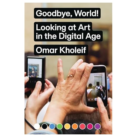 Goodbye, World!: Looking at Art in the Digital Age (Sternberg Press)