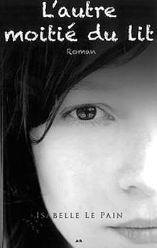 L'autre moitié du lit (L'autre moitié du lit, #1) - Book #1 of the L'autre moitié du lit