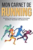  Mon Carnet de Running: Cahier de running à compléter pour suivre vos séances de sports  Livre de course à pied avec bilans et objectifs  Pour 100 ... parties  Cadeau pour Noel ou un Anniversaire