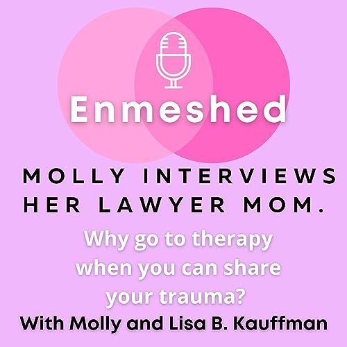 Enmeshed with Molly and Lisa B. Kauffman Podcast By Molly Kauffman cover art