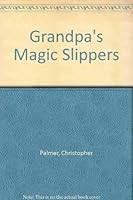 Grandpa's Magic Slippers 1862333467 Book Cover