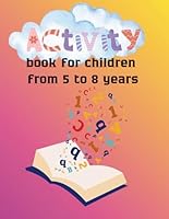 Activity book for children from 5 to 8 years: Color it B0F5PTR7YW Book Cover
