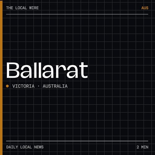 『Ballarat News Today | 2 Min | The Local Wire』のカバーアート