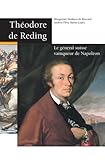  Théodore de Reding : Le général suisse vainqueur de Napoléon