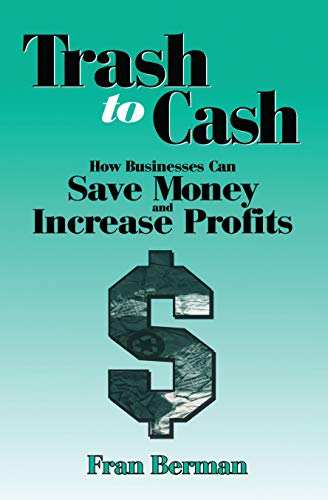 Trash to Cash: How Businesses Can Save Money and Increase Profits (New Directions in Anthropology; 1)