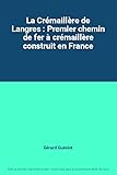  La Crémaillère de Langres : Premier chemin de fer à crémaillère construit en France