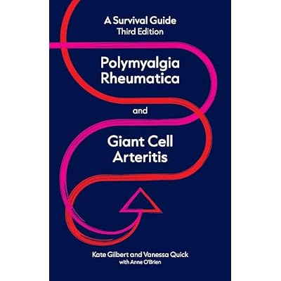 Polymyalgia Rheumatica and Giant Cell Arteritis: A survival guide: a survival guide: a survival guide
