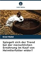 Spiegelt sich der Trend bei der menschlichen Ernährung im Kauf von Heimtierfutter wider? 6205356910 Book Cover