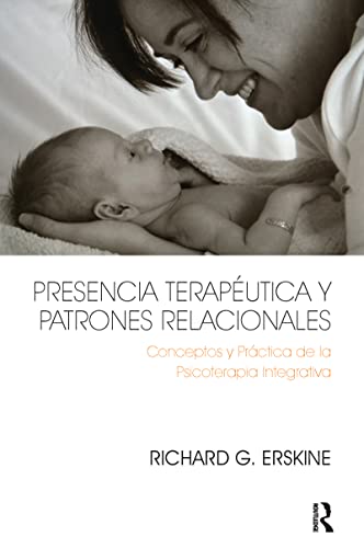 Presencia Terapéutica y Patrones Relacionales: Conceptos y Práctica de la Psicoterapia Integrativa (Spanish Edition)