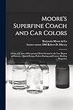 miglior flatting marino  Moore\'s Superfine Coach and Car Colors: a Line of Colors of Exceptional Merit Ground to the Last Degree of Fineness: Quick-drying, Perfect Flatting and Correct Binding Properties