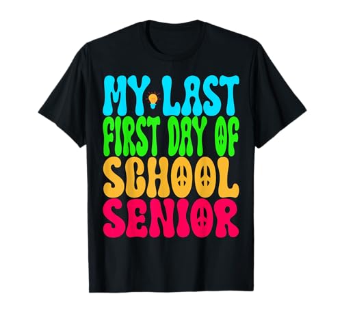 My Last First Day Of School Senior Teachers Back To School Camiseta