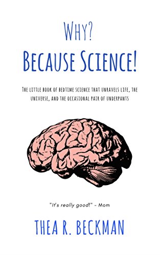 Cover of Why? Because Science!: The little book of bedtime science that unravels life, the universe, and the occasional pair of underpants