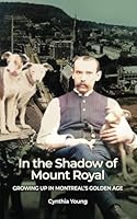 In the Shadow of Mount Royal: Growing Up in Montreal's Golden Era 1738288862 Book Cover