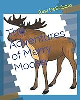 The Adventures of Merry Moose 1077891814 Book Cover