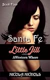 Santa Fe: Book 4 of 'Little Jill - A Western Whore' (Little Jill: A Western Whore 5) (English Edition)
