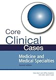 Core Clinical Cases in Medicine and Medical Specialties Second Edition