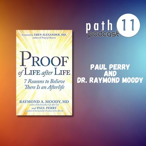 442 Proof of Life After Life; with Raymond Moody and Paul Perry