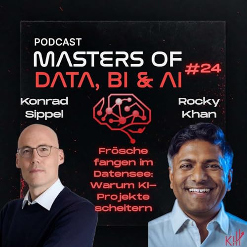 Fr&ouml;sche fangen im Datensee: Warum KI-Projekte scheitern | Konrad Sippel & Rocky Khan - #24