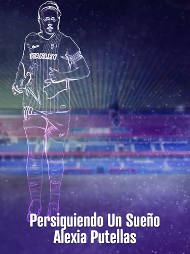 Persiguiendo Un Sueño - Alexia Putellas