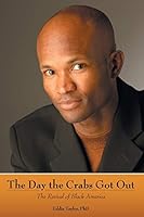 The Day the Crabs Got Out: The Revival of Black America 1483425290 Book Cover