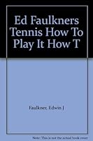 Ed Faulkners Tennis How To Play It How T B001G19EOK Book Cover