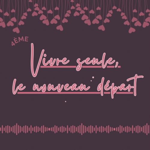Vivre seule, le nouveau d&eacute;part