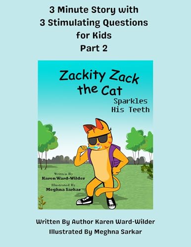 Part 2- 3 Minute Story with 3 Stimulating Questions for Kids, "Zackity Zack the Cat, Sparkles His Teeth" (English Edition)