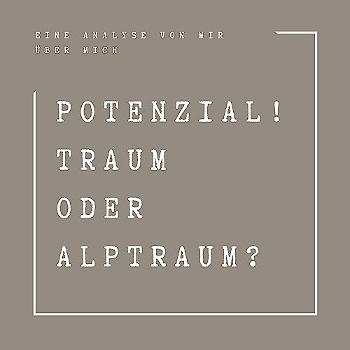 Potenzial! Traum oder Alptraum?