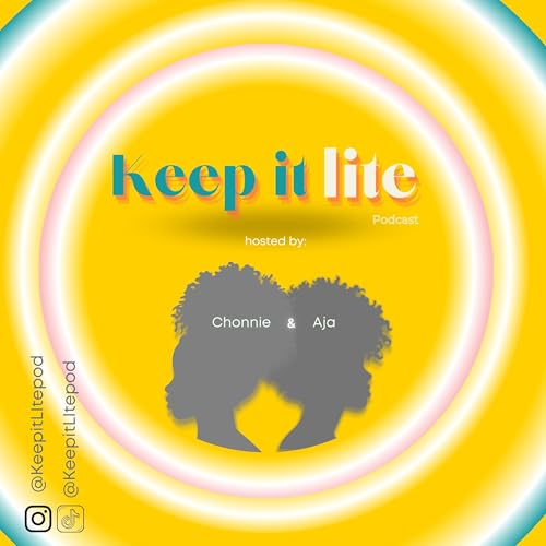 Keep it Lite Podcast By Aja Adams and Chondra Crosby cover art