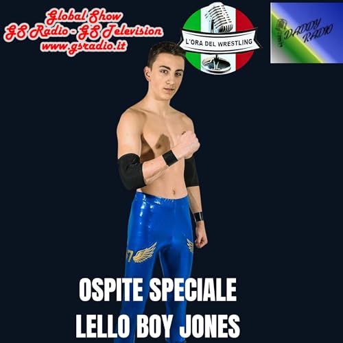 L'ora del wrestling presenta: Ospite Speciale Lello Boy Jones St.6 Ep.16