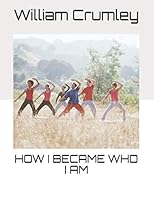HOW I BECAME WHO I AM 1691095516 Book Cover