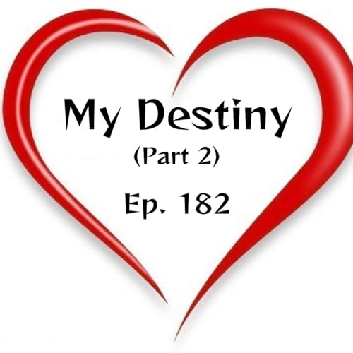 My Destiny (Part 2) | Ep. 182