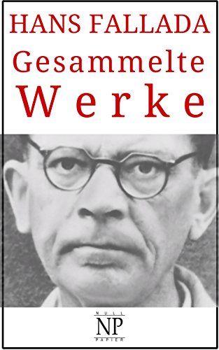 Hans Fallada – Gesammelte Werke (Gesammelte Werke bei Null Papier) (German Edition)