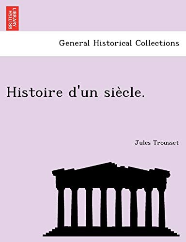 Histoire D'Un Sie Cle. (French Edition)