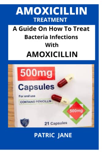 Amoxicillin: A Guide On How To Treat Bacteria Infections With Amoxicillin