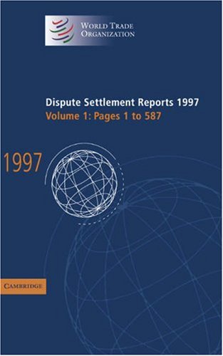 Dispute Settlement Reports 1997: Pages 1-587 (World Trade Organization, Band 1)