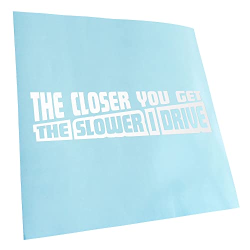 Kiwistar - Autocollant - Closer You Get The 20 x 5 cm - Blanc - G10 - pour Voitures, vélos, véhicules, Motos, cyclomoteurs, Tuning, vitres arrière