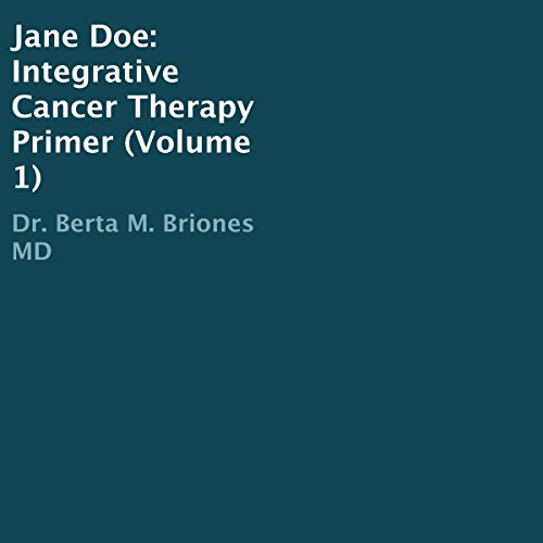 Amazon.com: Jane Doe: Integrative Cancer Therapy Primer (Audible Audio Edition): Dr. Berta M ...