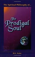 The Spiritual Philosophy of the Prodigal Soul 0971803307 Book Cover