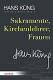 Sakramente, Kirchenlehrer, Frauen (Hans Küng Sämtliche Werke, Band 4)