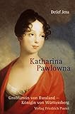 katharina groer  Katharina Pawlowna: Gro??f??rstin von Russland - K??nigin von W??rttemberg by Detlef Jena (2003-09-06)