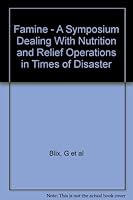Famine : A Symposium Dealing with Nutrition and Relief Operations in Times of Disaster ; Symposia of the Swedish Nutrition Foundation IX B003WO2C7U Book Cover