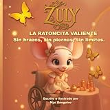 ZULY LA RATONCITA VALIENTE Sin brazos, sin piernas, sin limites